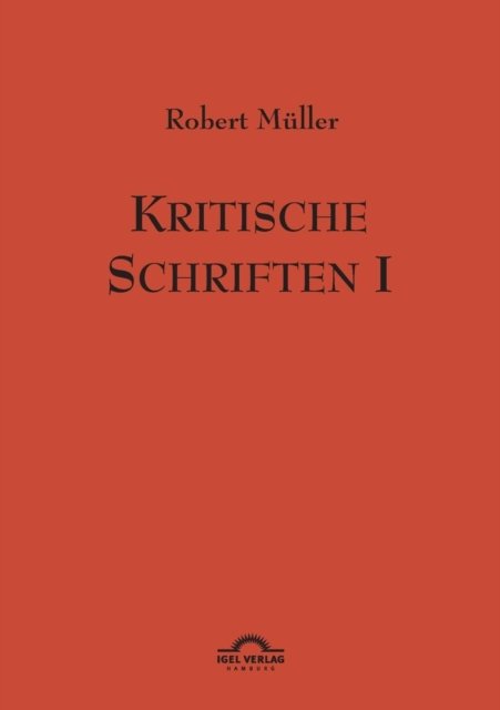 Cover for Gunter Helmes · Robert Muller: Kritische Schriften 1: Werke Band 7 (Paperback Book) [German, 2. Auflage. edition] (2014)