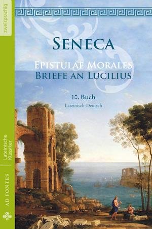 Cover for Lucius Annaeus Seneca · Briefe an Lucilius / Epistulae morales (Lateinisch / Deutsch) (Paperback Bog) (2017)