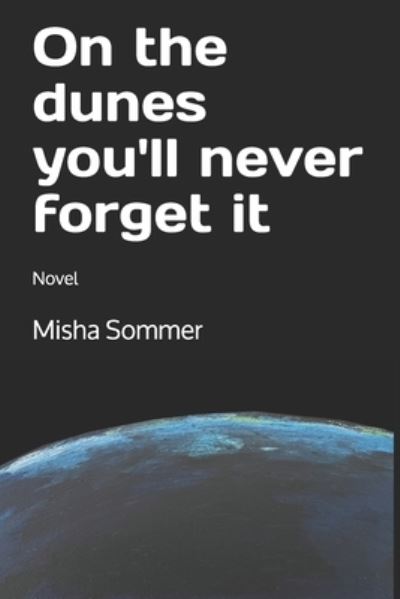 Cover for Misha Sommer · On the dunes you'll never forget it (Paperback Book) (2021)