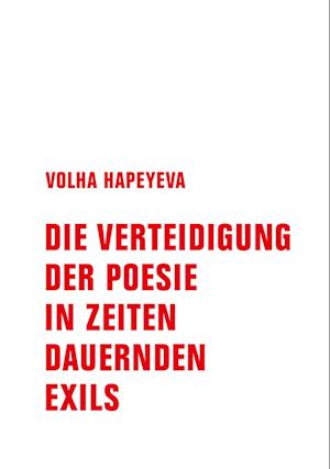 Cover for Volha Hapeyeva · Die Verteidigung der Poesie in Zeiten dauernden Exils (Book) (2022)