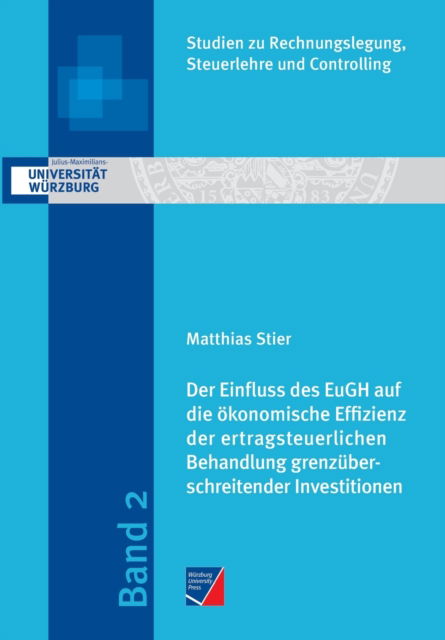 Cover for Matthias Stier · Der Einfluss des EuGH auf die oekonomische Effizienz der ertragsteuerlichen Behandlung grenzuberschreitender Investitionen (Paperback Book) (2020)