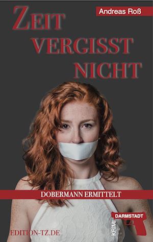 Zeit vergisst nicht - Andreas Roß - Books - TZ-Verlag & Print GmbH - 9783960310327 - May 21, 2024