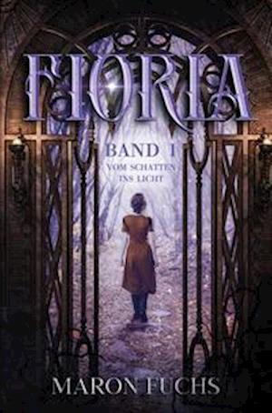 Cover for Maron Fuchs · Fioria Band 1 - Vom Schatten ins Licht (Paperback Book) (2022)