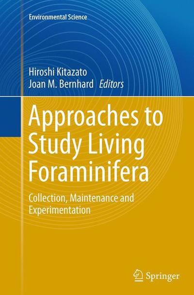 Approaches to Study Living Foraminifera: Collection, Maintenance and Experimentation - Environmental Science and Engineering - - Bøger - Springer Verlag, Japan - 9784431563327 - 23. august 2016