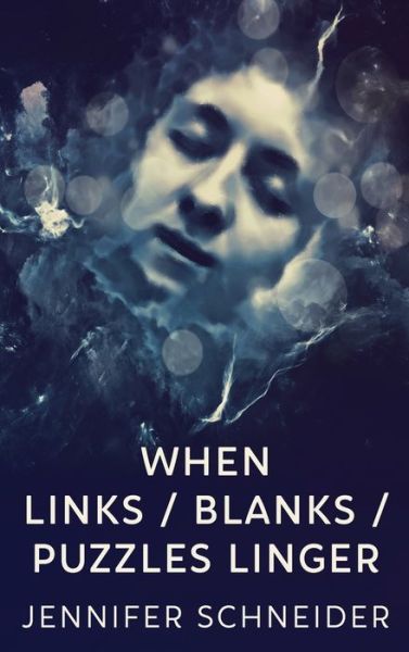 Cover for Jennifer Schneider · When Links / Blanks / Puzzles Linger (Hardcover Book) (2022)