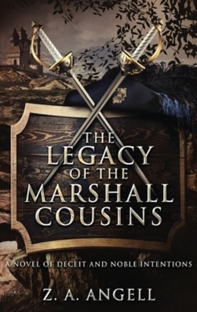The Legacy of the Marshall Cousins: A Novel of Deceit and Noble Intentions - For the Love of Adventure Chronicles - Z a Angell - Boeken - Next Chapter - 9784867528327 - 9 augustus 2021