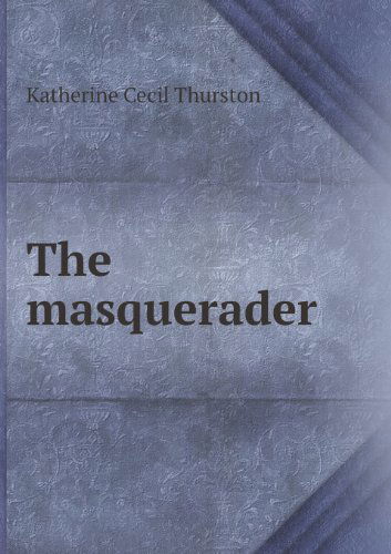 Cover for Katherine Cecil Thurston · The Masquerader (Pocketbok) (2013)