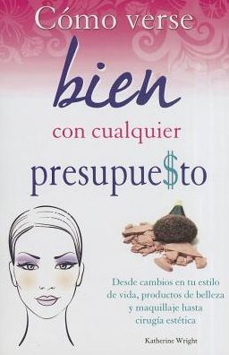 Cover for Catherine Wright · Como Verse Bien Con Cualquier Presupuesto (Paperback Book) [Spanish edition] (2013)