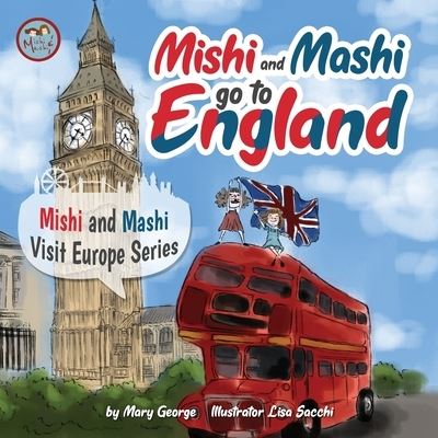 Mishi and Mashi go to England: Mishi and Mashi Visit Europe - Mishi and Mashi Visit Europe - Mary George - Books - Mary George - 9786199148327 - May 20, 2020