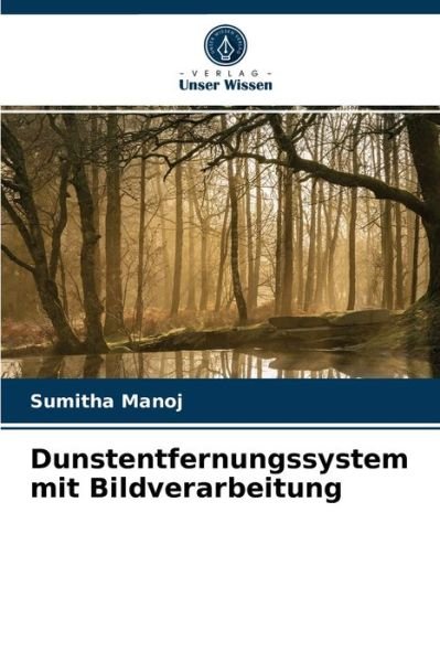 Cover for Sumitha Manoj · Dunstentfernungssystem mit Bildverarbeitung (Paperback Book) (2021)