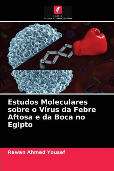 Cover for Rawan Ahmed Yousef · Estudos Moleculares sobre o Virus da Febre Aftosa e da Boca no Egipto (Taschenbuch) (2021)