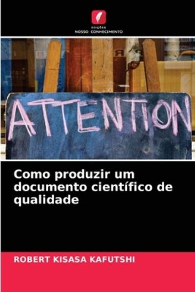 Cover for Robert Kisasa Kafutshi · Como produzir um documento cientifico de qualidade (Paperback Book) (2021)