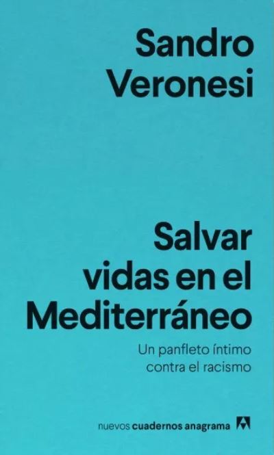 Cover for Sandro Veronesi · Salvar Vidas en El Mediterraneo. Un Panfleto Intimo Contra El Racismo (Paperback Book) (2019)