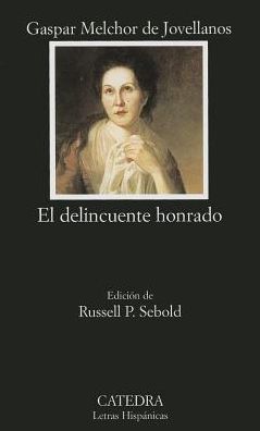 Cover for Gaspar Melchor De Jovellanos · El Delincuente Honrado / the Honorable Delinquent (Letras Hispanicas / Hispanic Writings) (Spanish Edition) (Paperback Book) [Spanish edition] (2008)