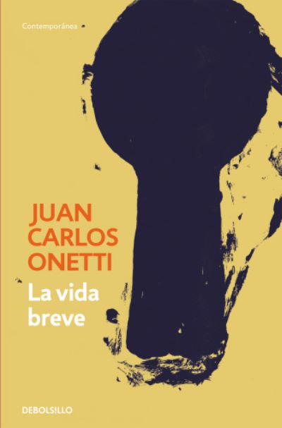 Cover for Juan Carlos Onetti · La vida breve / A Brief Life (Paperback Book) (2016)