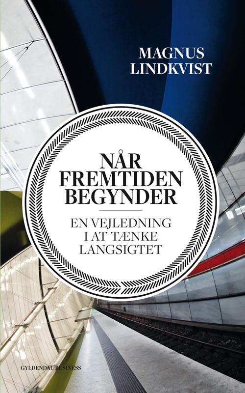 Cover for Magnus Lindkvist · Når fremtiden begynder (Sewn Spine Book) [1st edition] (2014)