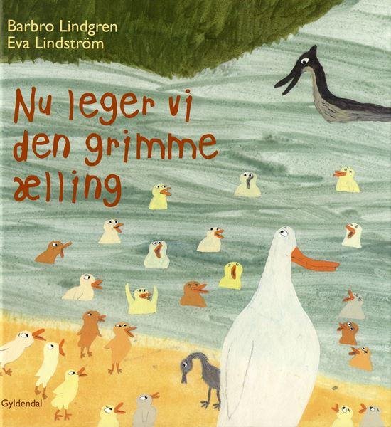 Cover for Barbro Lindgren · Nu leger vi den grimme ælling (Indbundet Bog) [1. udgave] [Indbundet] (2014)