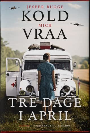 Cover for Mich Vraa; Jesper Bugge Kold · Tre dage i april (Indbundet Bog) [1. udgave] (2022)
