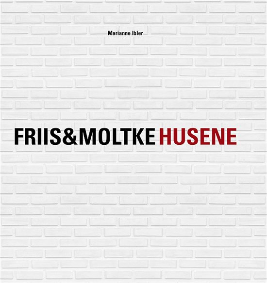 Cover for Marianne Ibler · Friis&amp;moltke Husene (Gebundenes Buch) [1. Ausgabe] (2023)