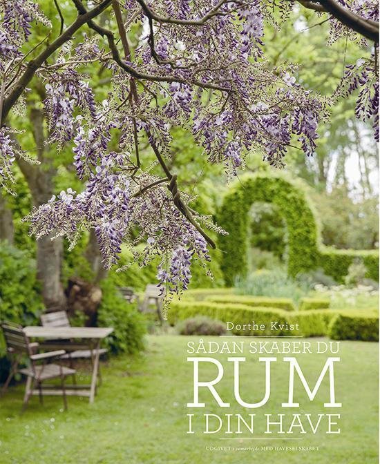 Cover for Dorthe Kvist · Sådan skaber du RUM I DIN HAVE (Gebundesens Buch) [1. Ausgabe] (2017)