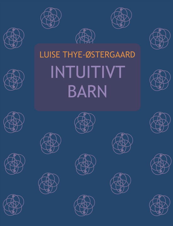 Cover for Luise Thye-Østergaard · Intuitivt Barn (Sewn Spine Book) [1.º edición] (2017)