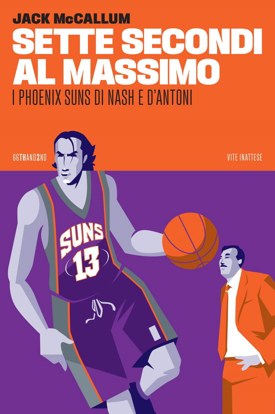 Cover for Jack McCallum · Sette Secondi Al Massimo. I Phoenix Suns Di Nash E D'antoni (Book)