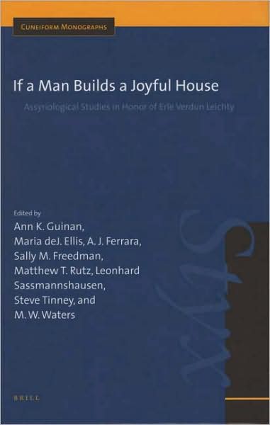 Cover for Et Al. · If a Man Builds a Joyful House: Assyriological Studies in Honor of Erie Verdun Leichty (Cuneiform Monographs) (Hardcover Book) (2006)