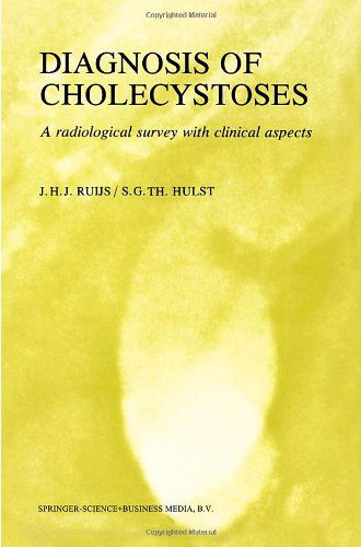 J.H.J. Ruijs · Diagnosis of Cholecystoses: A radiological survey with clinical aspects (Taschenbuch) [1977 edition] (1977)