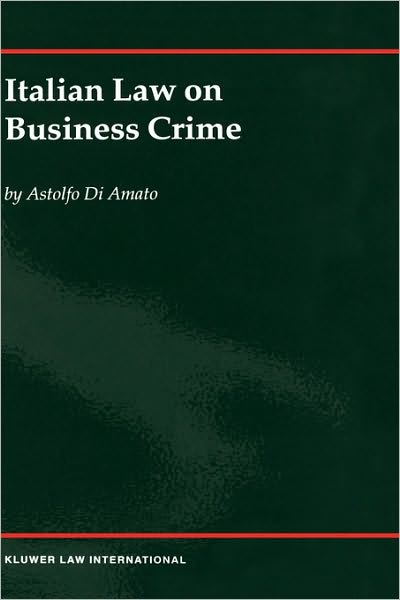 Cover for Astolfo Di Amato · Italian Law on Business Crime (Hardcover Book) (2002)