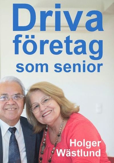 Cover for Holger Wästlund · Driva eget företag som senior: då åldern är en fördel (Paperback Book) (2025)