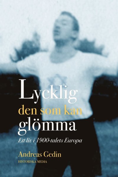 Cover for Andreas Gedin · Lycklig den som kan glömma (Bound Book) (2023)