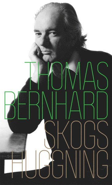 Skogshuggning - Thomas Bernhard - Kirjat - Bokförlaget Tranan - 9789187179327 - torstai 5. syyskuuta 2013