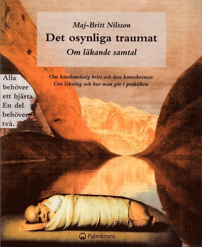 Cover for Maj-Britt Nilsson · Det osynliga traumat - om läkande samtal : om känslomässig brist och dess konsekvenser. Om läkning och hur man gör i praktiken (Book) (2014)