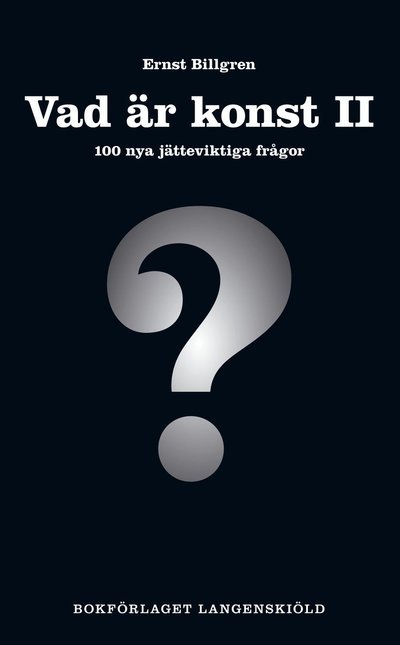 Cover for Ernst Billgren · 100 frågor-serien: Vad är konst. 2, 100 nya jätteviktiga frågor (Paperback Book) (2011)