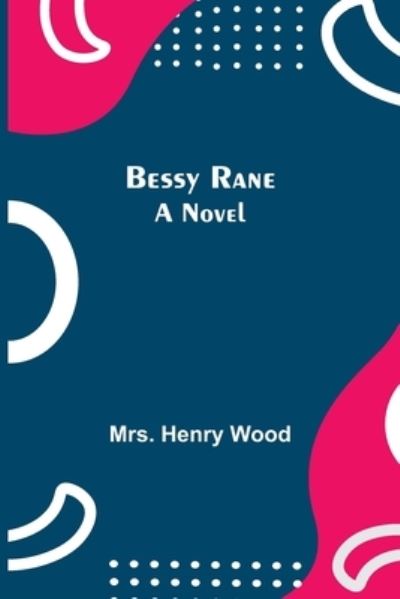 Cover for Mrs Henry Wood · Bessy Rane (Pocketbok) (2021)