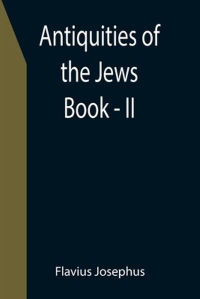 Cover for Flavius Josephus · Antiquities of the Jews; Book - II (Taschenbuch) (2021)