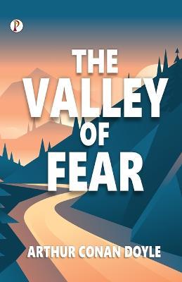 The Valley of Fear - Arthur Conan Doyle - Bøger - Repro Books Limited - 9789355466327 - 11. oktober 2022