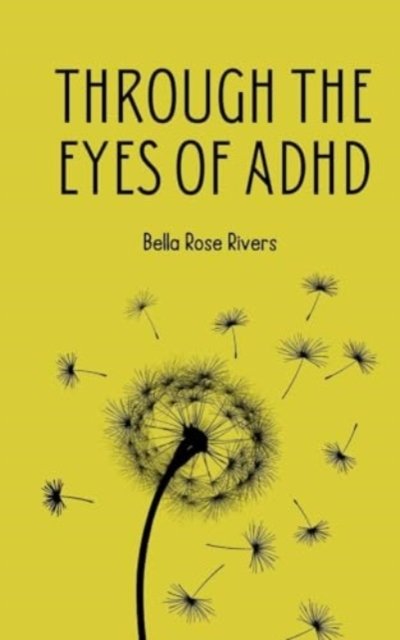 Through the eyes of ADHD - Bella Rose Rivers - Books - Bookleaf Publishing - 9789358311327 - January 22, 2024