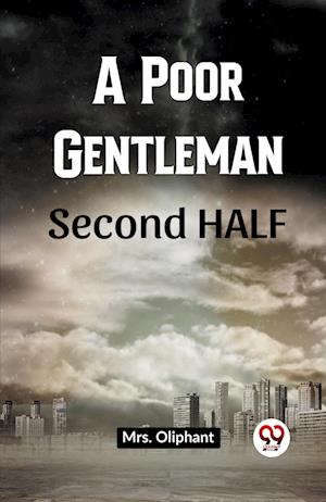 Cover for Oliphant Mrs · A Poor Gentleman SECOND HALF (Edition2023) (Paperback Book) (2023)