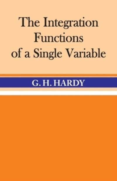 Cover for G. H Hardy · The Integration of Functions of a Single Variable (Paperback Book) (1991)