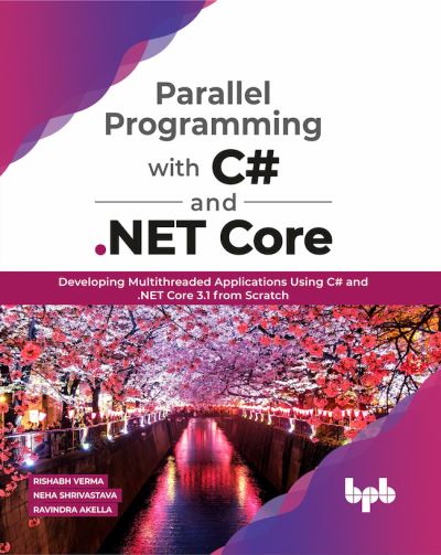 Parallel Programming with C# and .NET Core: - Rishabh Verma Neha Shrivastava - Livros - BPB Publications - 9789389423327 - 1 de junho de 2020
