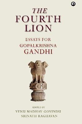 Cover for Venu Madhav Govindu · Fourth Lion: a Festschrift for Gopalkrishna Gandhi (Hardcover Book) (2021)