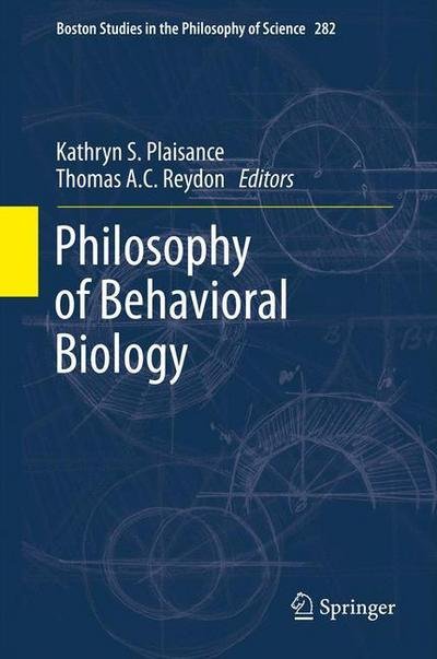 Kathryn S Plaisance · Philosophy of Behavioral Biology - Boston Studies in the Philosophy and History of Science (Paperback Book) [2012 edition] (2013)