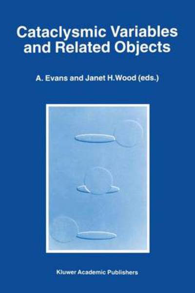 Cover for A Evans · Cataclysmic Variables and Related Objects: Proceedings of the 158th Colloquium of the International Astronomical Union, Held at Keele, United Kingdom, June 26-30, 1995 - Astrophysics and Space Science Library (Paperback Book) [Softcover reprint of the original 1st ed. 1996 edition] (2011)