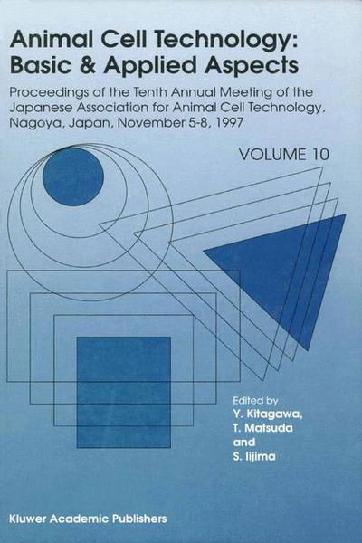 Cover for Y Kitagawa · Animal Cell Technology: Basic &amp; Applied Aspects: Proceedings of the Tenth Annual Meeting of the Japanese Association for Animal Cell Technology, Nagoya, November 5-8, 1997 - Animal Cell Technology: Basic and Applied Aspects (Paperback Bog) [Softcover Reprint of the Original 1st Ed. 2002 edition] (2013)