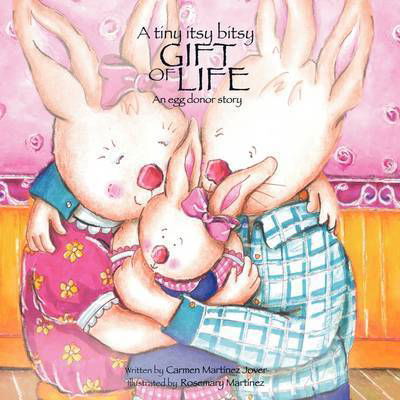 Cover for Carmen Martinez-Jover · A tiny itsy bitsy gift of life, an egg donor story (Paperback Book) [2nd edition] (2009)