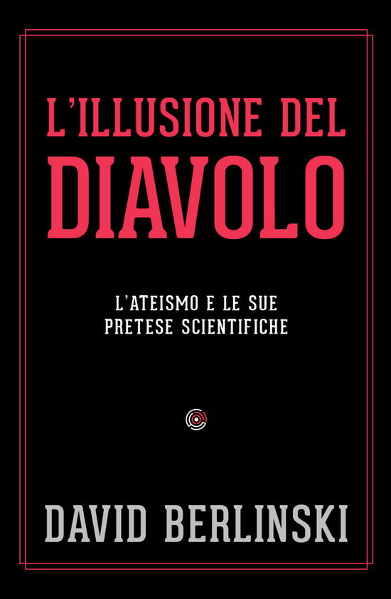 Cover for David Berlinski · L' Illusione Del Diavolo. L'ateismo E Le Sue Pretese Scientifiche (Book)