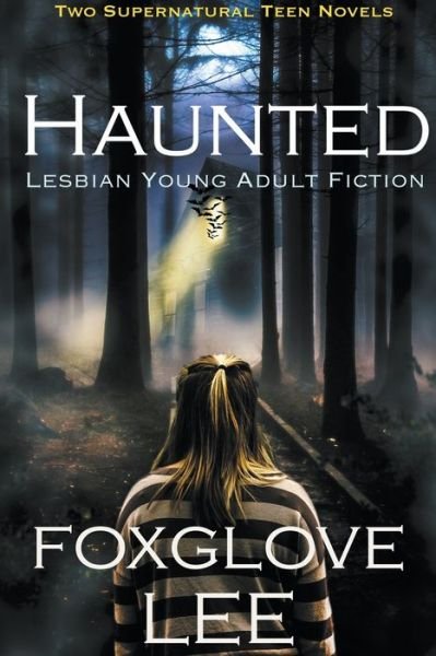Cover for Foxglove Lee · Haunted Lesbian Young Adult Fiction: Two Supernatural Teen Novels (Paperback Bog) (2017)