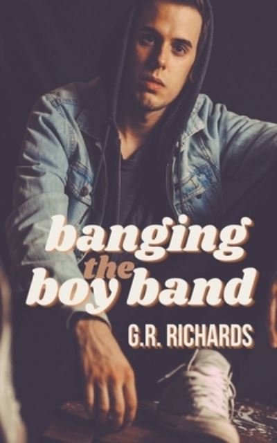 Cover for G R Richards · Banging the Boy Band (Paperback Bog) (2022)