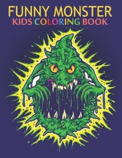 Cover for Nahid Book Shop · Funny monster kids coloring book: Cool, Funny and inimitable super kids coloring book. (Paperback Bog) (2021)